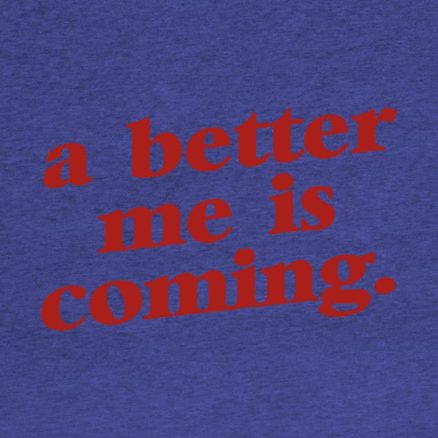A Better Me Is Coming 2 by mamanhshop
